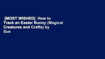 [MOST WISHED]  How to Track an Easter Bunny (Magical Creatures and Crafts) by Sue Fliess