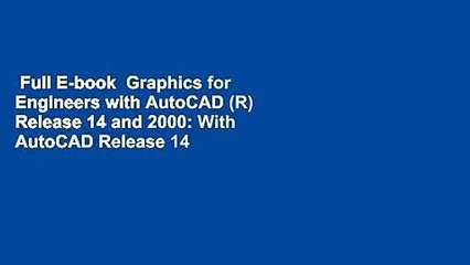 Full E-book  Graphics for Engineers with AutoCAD (R) Release 14 and 2000: With AutoCAD Release 14