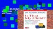 Is That My Child?: A Parents Guide to Dyspraxia, Dyslexia, ADD, ADHD, OCD and Tourette s
