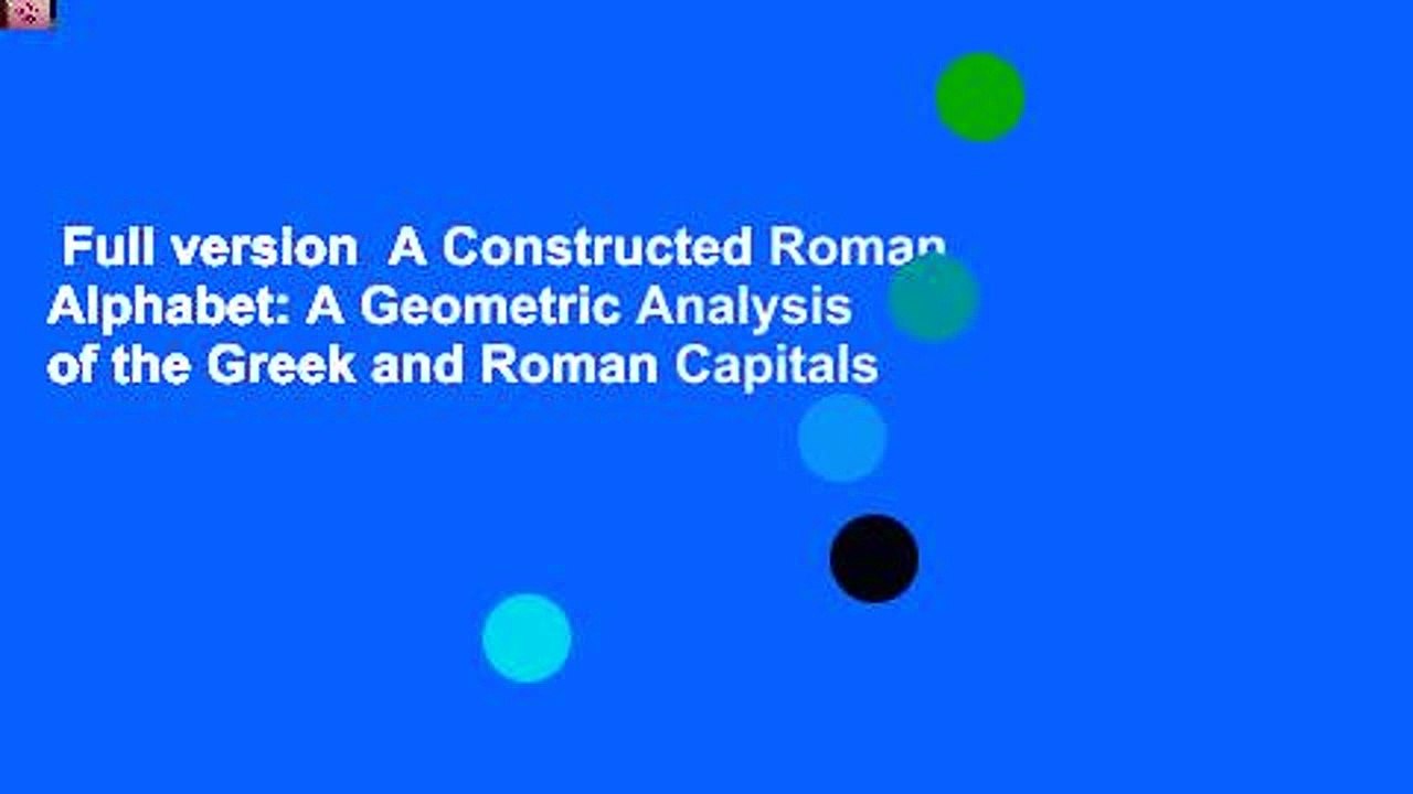 Full version  A Constructed Roman Alphabet: A Geometric Analysis of the Greek and Roman Capitals