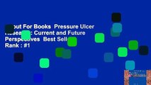About For Books  Pressure Ulcer Research: Current and Future Perspectives  Best Sellers Rank : #1
