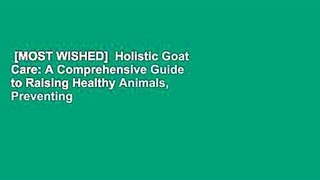 [MOST WISHED]  Holistic Goat Care: A Comprehensive Guide to Raising Healthy Animals, Preventing