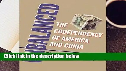 Full E-book  Unbalanced: The Co-dependency of America and China  For Kindle