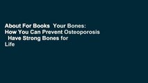 About For Books  Your Bones: How You Can Prevent Osteoporosis   Have Strong Bones for Life -
