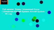 Full version  Drone / Unmanned Drone / Unmanned Aircraft System Aircraft System Flight Log: