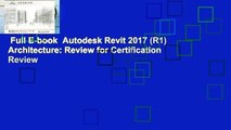 Full E-book  Autodesk Revit 2017 (R1) Architecture: Review for Certification  Review