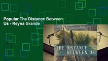 Popular The Distance Between Us - Reyna Grande