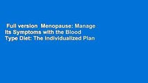 Full version  Menopause: Manage Its Symptoms with the Blood Type Diet: The Individualized Plan