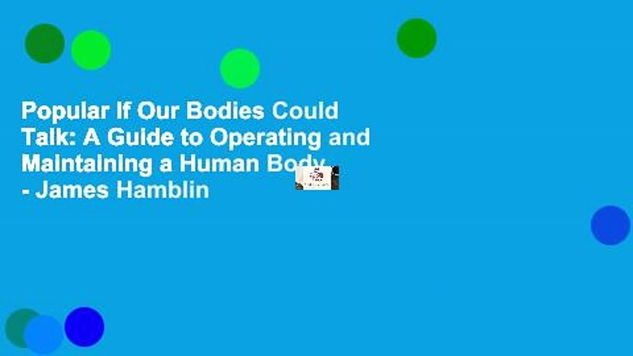 Popular If Our Bodies Could Talk: A Guide to Operating and Maintaining a Human Body - James Hamblin