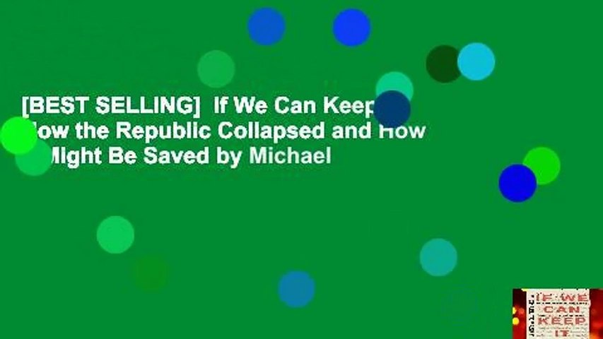[BEST SELLING]  If We Can Keep It: How the Republic Collapsed and How it Might Be Saved by Michael