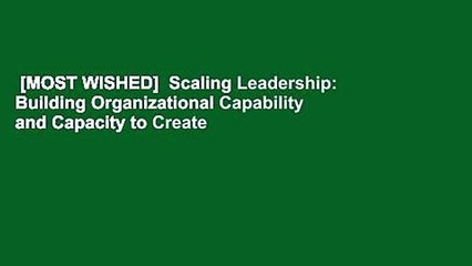 [MOST WISHED]  Scaling Leadership: Building Organizational Capability and Capacity to Create