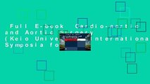 Full E-book  Cardio-aortic and Aortic Surgery (Keio University International Symposia for Life