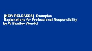 [NEW RELEASES]  Examples   Explanations for Professional Responsibility by W Bradley Wendel