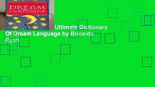 [BEST SELLING]  Ultimate Dictionary Of Dream Language by Briceida Ryan