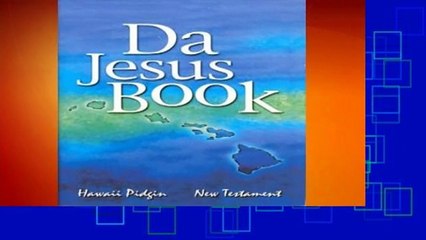 About For Books  Da Jesus Book: Hawaii Pidgin New Testament Complete
