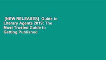 [NEW RELEASES]  Guide to Literary Agents 2019: The Most Trusted Guide to Getting Published
