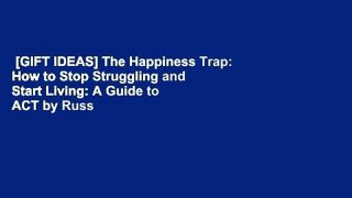 [GIFT IDEAS] The Happiness Trap: How to Stop Struggling and Start Living: A Guide to ACT by Russ