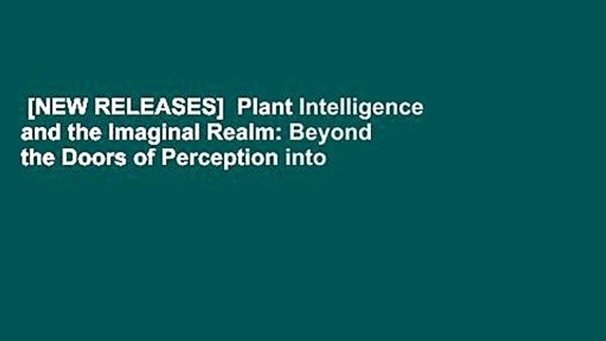 [NEW RELEASES]  Plant Intelligence and the Imaginal Realm: Beyond the Doors of Perception into