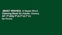 [MOST WISHED]  A Swear Word Coloring Book for Adults: Sweary AF: F*ckity F*ck F*ck F*ck by Honey