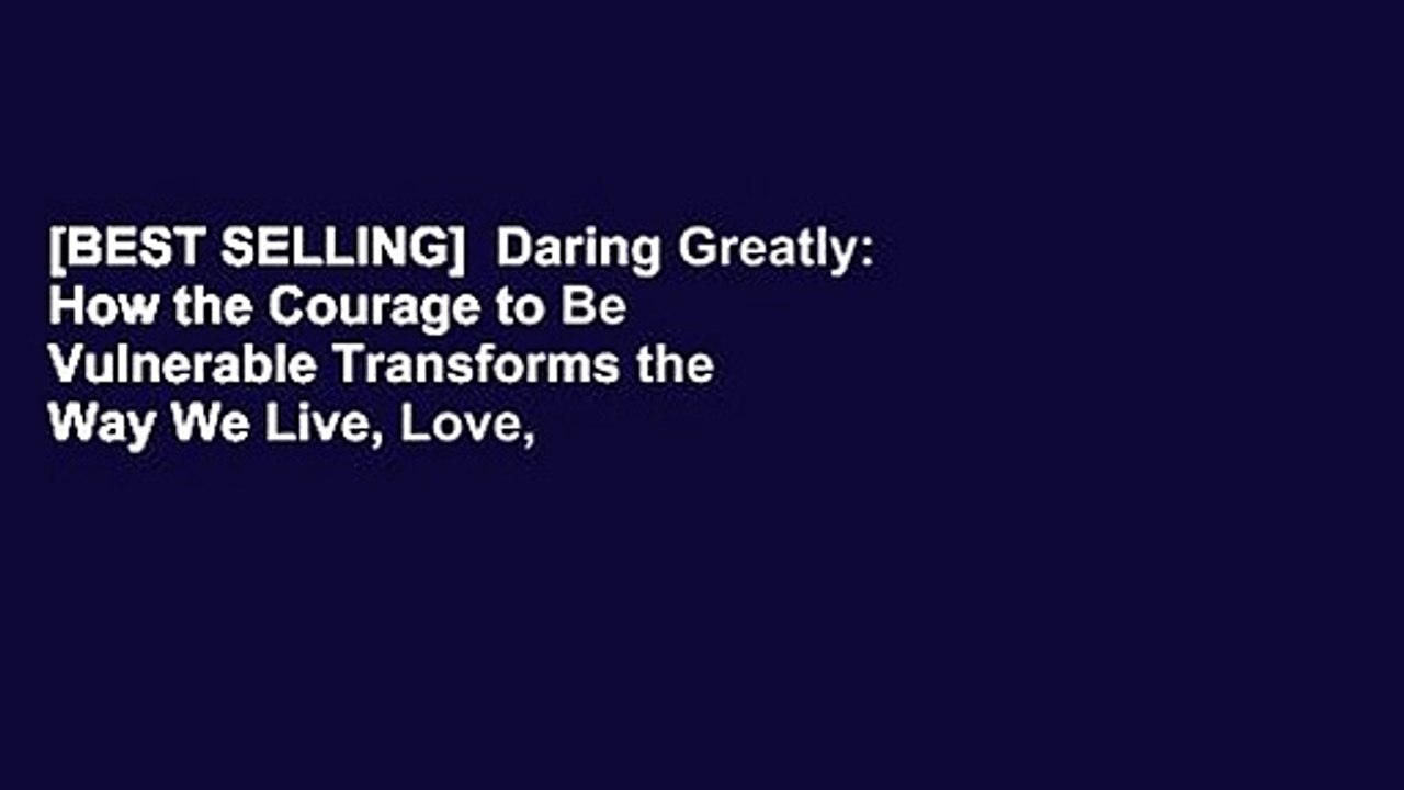 [BEST SELLING]  Daring Greatly: How the Courage to Be Vulnerable Transforms the Way We Live, Love,