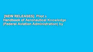 [NEW RELEASES]  Pilot s Handbook of Aeronautical Knowledge (Federal Aviation Administration) by