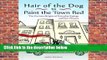 Full version  Hair of the Dog to Paint the Town Red: The Curious Origins of Everyday Sayings and