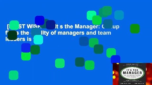 [MOST WISHED] It s the Manager: Gallup finds the quality of managers and team leaders is the