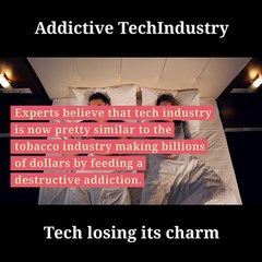 Addictive Tech Industry losing its charm