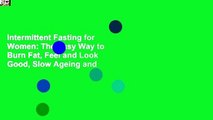 Intermittent Fasting for Women: The Easy Way to Burn Fat, Feel and Look Good, Slow Ageing and