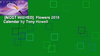 [MOST WISHED]  Flowers 2019 Calendar by Tony Howell