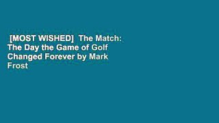 [MOST WISHED]  The Match: The Day the Game of Golf Changed Forever by Mark Frost