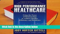 About For Books  High Performance Healthcare: Using the Power of Relationships to Achieve Quality,