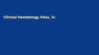 Clinical Hematology Atlas, 5e