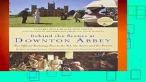 Behind the Scenes at Downton Abbey: The Official Backstage Pass to the Set, the Actors and the