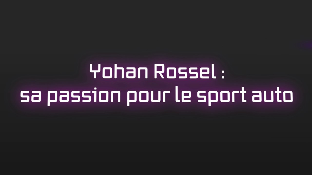 Yohan Rossel se confie sur sa passion pour le sport auto