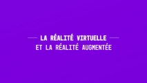 La réalité virtuelle et la réalité augmentée