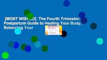 [MOST WISHED]  The Fourth Trimester: A Postpartum Guide to Healing Your Body, Balancing Your