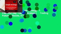 Full E-book The Simple Strategy: A Powerful Day Trading Strategy for Trading Futures, Stocks, ETFs