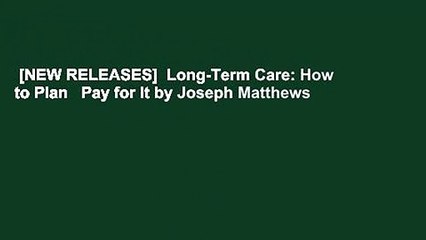 [NEW RELEASES]  Long-Term Care: How to Plan   Pay for It by Joseph Matthews