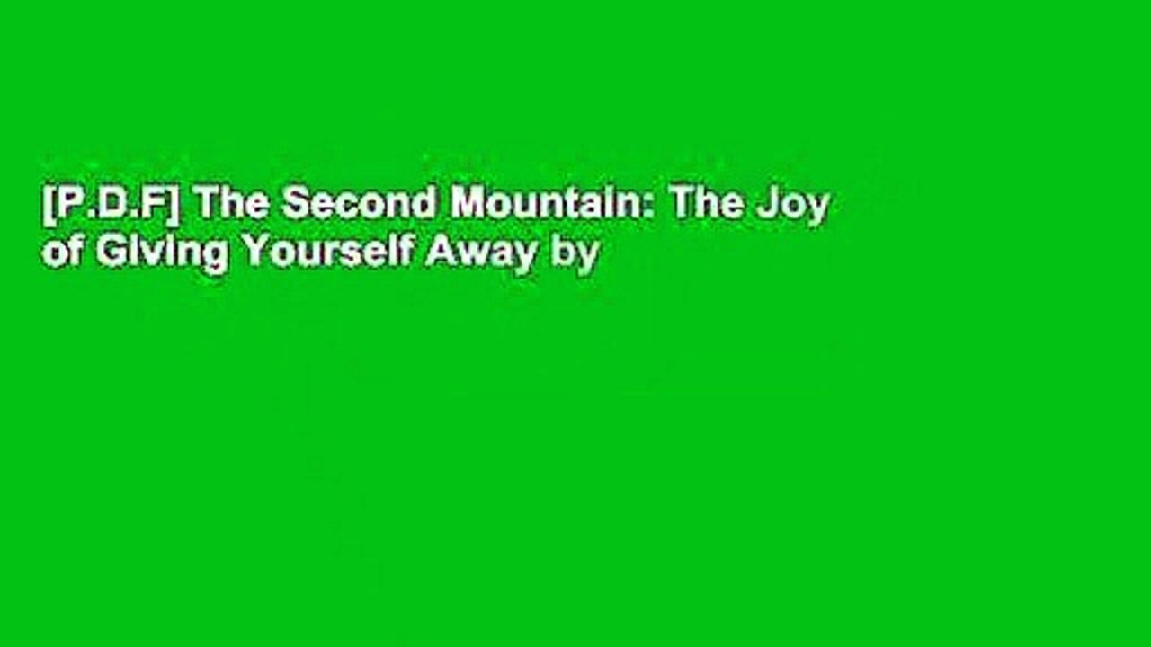 [P.D.F] The Second Mountain: The Joy of Giving Yourself Away by
