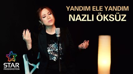 Nazlı Öksüz - Yandım Ele Yandım