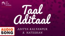 Aditya Kalyanpur & B. Nateshan | Taal Aditaal | Percursion - Hindustani Classical | Art And Artistes