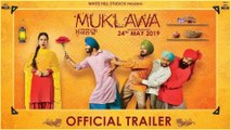 Muklawa _ Ammy Virk & Sonam Bajwa _ Releasing 24th May 2019 _ Punjabi Movie Trailer
