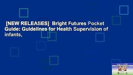 [NEW RELEASES]  Bright Futures Pocket Guide: Guidelines for Health Supervision of infants,