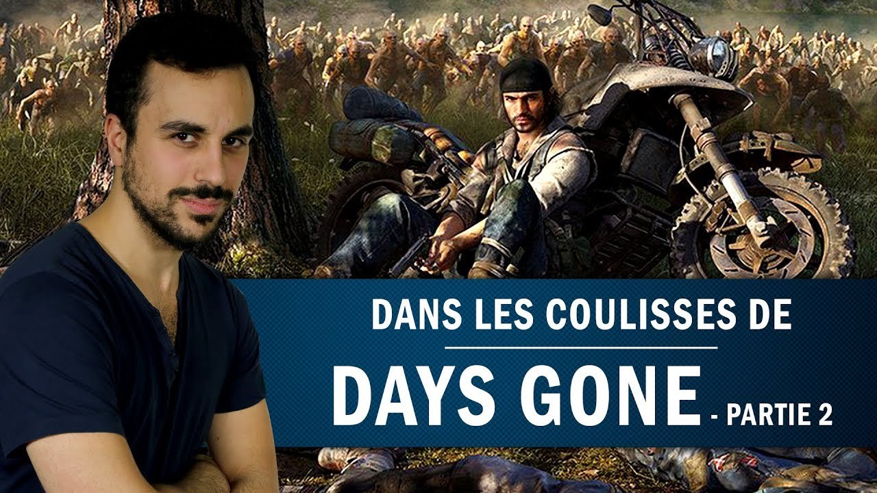 DAYS GONE : Les coulisses du développement (2) | REPORTAGE