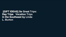 [GIFT IDEAS] Se Great Trips: Day Trips   Vacation Trips in the Southeast by Linda L. Burton