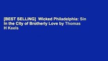 [BEST SELLING]  Wicked Philadelphia: Sin in the City of Brotherly Love by Thomas H Keels