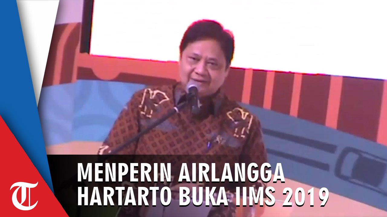 Buka IIMS 2019, Menperin Airlangga Hartarto Anjurkan Investor Tak Ragu Investasi di Otomotif