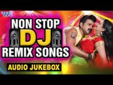 Non Stop DJ Remix Songs || Pawan Singh,Ritesh Pandey,Akshara Singh - Nonstop Remix 2019