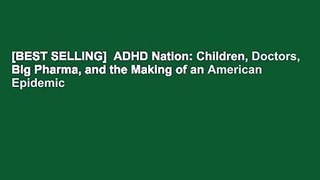 [BEST SELLING]  ADHD Nation: Children, Doctors, Big Pharma, and the Making of an American Epidemic